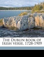 The Dublin Book of Irish Verse, 1728-1909 1377542076 Book Cover