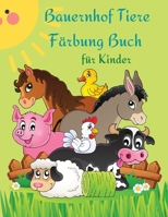 Bauernhof Tiere F�rbung Buch f�r Kinder: Niedliche und lustige Tiere f�r Kinder und Knirpse. 0262059207 Book Cover