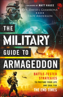 The Military Guide to Armageddon: Battle-Tested Strategies to Prepare Your Life and Soul for the End Times 0800761944 Book Cover