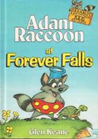 Adam Raccoon at Forever Falls 1555130879 Book Cover