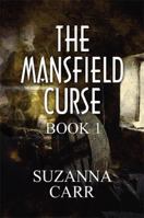 The Mansfield Curse: Book 1 1448959071 Book Cover