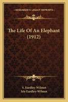 The Life of an Elephant 0469946695 Book Cover