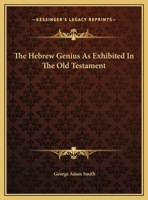 The Hebrew Genius As Exhibited In The Old Testament 1425371159 Book Cover