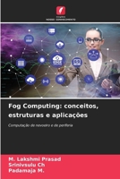 Fog Computing: conceitos, estruturas e aplicações 6209721990 Book Cover