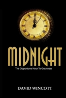 Midnight: The Opportune Hour To Greatness 0000978124 Book Cover