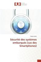Sécurité Des Systèmes Embarqués (Cas Des Smartphones) 3841670288 Book Cover