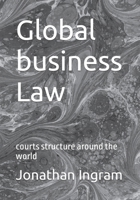 Global business Law: courts structure around the world B0C9S4VK85 Book Cover