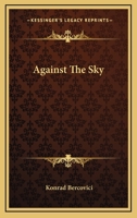 Against The Sky 1428625844 Book Cover