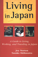 Living in Japan: A Guide to Living, Working, and Traveling in Japan 0804832889 Book Cover
