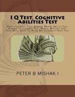 I Q Test, Cognitive Abilities Test: Predictive Index Test, General Mental Ability Test, General Intelligence Test, Mental Aptitude Test: Your Basic Guide To Acing Any Eligibility Index Test 1539074323 Book Cover