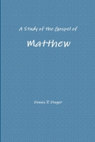 A Study of the Gospel of Matthew 1312354097 Book Cover