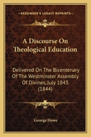 A Discourse on Theological Education 1018249648 Book Cover