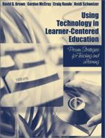 Using Technology in Learner-Centered Education: Proven Strategies for Teaching and Learning 0205355803 Book Cover