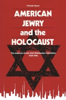 American Jewry and the Holocaust: The American Jewish Joint Distribution Committee, 1939-1945 0814343481 Book Cover