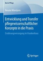 Entwicklung Und Transfer Pflegewissenschaftlicher Konzepte in Die Praxis: Ern�hrungsversorgung Im Krankenhaus 3658243082 Book Cover