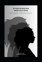 Overthinking Meditations: A Guide to Calm the Mind and Find Clarity B0F1YPWG3J Book Cover
