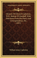 Memoir of Edward Copleston, D.D., Bishop of Llandaff: With Selections From His Diary and Correspondence, Etc 0548756120 Book Cover