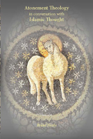Atonement Theology in Conversation with Islamic Thought (Regnum Studies in Mission) B0DY557VPD Book Cover