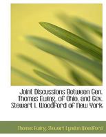 Joint Discussions Between Gen. Thomas Ewing, of Ohio, and Gov. Stewart L. Woodford of New York 0353960179 Book Cover