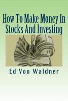 How to Make Money in Stocks and Investing: Simple Guide for Making Money in Stocks and Investing 1511438584 Book Cover