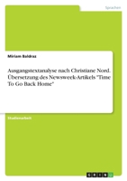 Ausgangstextanalyse nach Christiane Nord. Übersetzung des Newsweek-Artikels "Time To Go Back Home" 3640378504 Book Cover