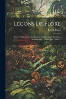 Leçons De Flore: Cours De Botanique, Explication Des Principaux Systemes, Introduction A L'étude Des Plantes... 1021310816 Book Cover