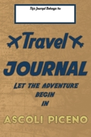 Travel journal, Let the adventure begin in ASCOLI PICENO: A travel notebook to write your vacation diaries and stories across the world (for women, men, and couples) 1661282253 Book Cover