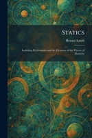 Statics: Including Hydrostatics and the Elements of the Theory of Elasticity 1026005507 Book Cover