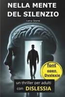 Nella Mente del Silenzio: un THRILLER psicologico di facile lettura, scritto con font OPENDYSLEXIC per adulti con DISLESSIA e non solo ! B0DPJC2VN8 Book Cover