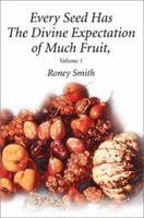 Every Seed Has The Divine Expectation of Much Fruit, Volume 1 0595262260 Book Cover