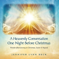 A Heavenly Conversation One Night Before Christmas: Wonder-filled Journey to Christmas, Easter  Beyond 1098302141 Book Cover