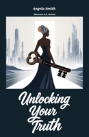 Unlocking Your Truth B0G35SQRDY Book Cover