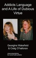 Addicts Language and a Life of Dubious Virtue 1849910782 Book Cover