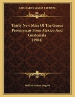 Thirty New Mice of the Genus Peromyscus from Mexico and Guatemala 1354944046 Book Cover