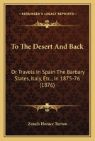 To the Desert and Back 3337038956 Book Cover