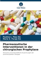 Pharmazeutische Interventionen in der chirurgischen Prophylaxe: Klinische und wirtschaftliche Auswirkungen der antimikrobiellen Therapie 6205899361 Book Cover