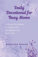 Daily Devotional for Busy Moms B0DSJSTSBL Book Cover