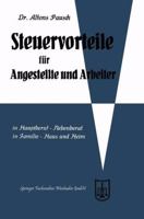 Steuervorteile Fur Angestellte Und Arbeiter: ABC Der Steuervorteile in Hauptberuf Und Nebenberuf, in Familie, Haus Und Heim Mit Schaubildern, Musterbriefen, Rechtsmittelwegweiser, Kosten- Und Steuerta 3663125483 Book Cover