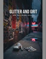Glitter And Grit: New York'S Artistic Anarchy B0G4WBMQGX Book Cover