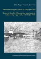 Dokumente herausgegeben während des Krieges 1914-1918: Bericht des Herrn Dr. F. Paravicini über seinen Besuch der Gefangenenlager in Japan (30. Juni b 3942818078 Book Cover