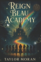 The Reign Beau Academy (Mystic Sisters Series) B0FLJDRVVG Book Cover