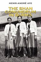 The Shan Conundrum In Burma 1439225729 Book Cover