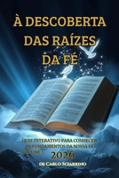 DESCOBRINDO AS RAÍZES DA FÉ: Quiz Interativo para Aprender os Fundamentos da Nossa Fé - Volume 1 (Portuguese Edition) B0GF9G2GRN Book Cover