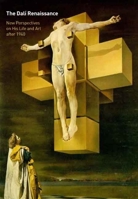 The Dali Renaissance: New Perspectives on His Life and Art after 1940 (Philadelphia Museum of Art) 0300136471 Book Cover