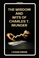 The wisdom and wits of Charles T. Munger B0CRQSXP9D Book Cover