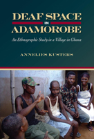 Deaf Space in Adamorobe: An Ethnographic Study in a Village in Ghana 1563686325 Book Cover