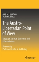 The Austro-Libertarian Point of View: Essays on Austrian Economics and Libertarianism 9811646937 Book Cover