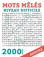 Mots Meles Adultes 2000 Mots: Mots Caches Grand Format NIVEAU DIFFICILE 100 Grilles GROS CARACTERES avec Solutions B087H9X1HL Book Cover