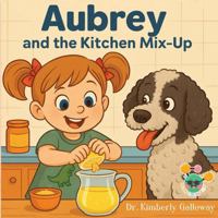 Aubrey and the Kitchen Mix-Up 1959214918 Book Cover