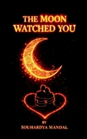 THE MOON WATCHED YOU B0GJFGRDF3 Book Cover